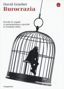 Burocrazia. Perché le regole ci perseguitano e perché ci rendono felici.pdf