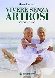 Vivere senza artrosi. Ecco come.pdf