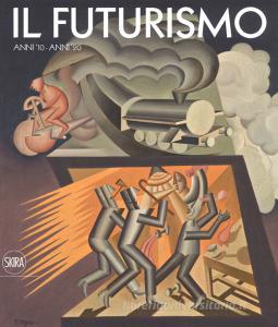 Il futurismo. Anni 10-Anni 20. Ediz. a colori.pdf