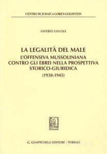 La legalità del male. Loffensiva mussoliniana contro gli ebrei nella prospettiva storico-giuridica (1938-1945).pdf