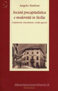Società precapitalistica e modernità in Sicilia. Confraternite, giacobinismo, credito agricolo.pdf