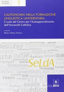 L autonomia nella formazione linguistica universitaria. Il ruolo del centro per lautoapprendimento dellUniversità Cattolica.pdf