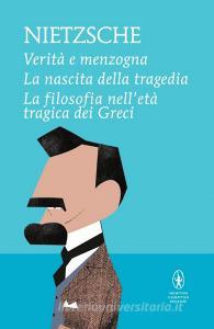 Verità e menzogna-La nascita della tragedia-La filosofia nelletà tragica dei greci.pdf