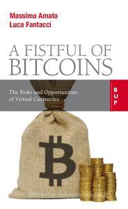 Ebook A Fistful of Bitcoins di Massimo Amato, Luca Fantacci edito da Egea