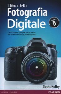 Il libro della fotografia digitale. Tutti i segreti spiegati passo passo per ottenere foto da professionisti vol.5.pdf