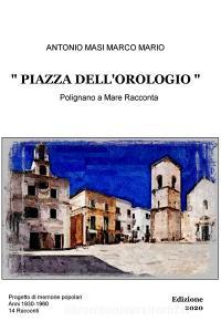 Libro Ebook PIAZZA DELL'OROLOGIO di MASI ANTONIO MARCO MARIO di ilmiolibro self publishing