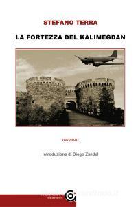 Ebook La fortezza del Kalimegdan di STEFANO TERRA edito da Gammarò Editore