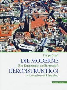 Die Moderne Rekonstruktion. Eine Emanzipation der Biirgerschaft in Architektur und Stadtebau.pdf