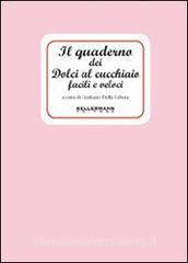 Il quaderno dei dolci al cucchiaio facili e veloci.pdf