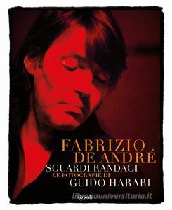 Fabrizio De André. Sguardi randagi. Le fotografie di Guido Harari. Ediz. illustrata.pdf