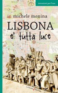 Ebook Lisbona è tutta luce di Monina Michele edito da Laurana Editore