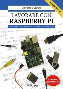Lavorare con Raspberry Pi. Come utilizzare al meglio il computer del futuro.pdf
