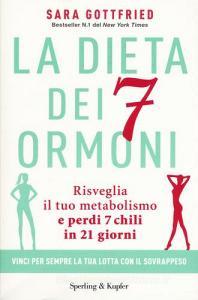 La dieta dei 7 ormoni. Risveglia il tuo metabolismo e perdi 7 chili in 21 giorni.pdf