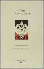 Ebook L’arte di persuadere di Giuseppe Prezzolini edito da Liguori Editore