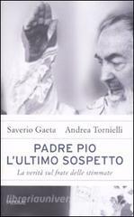 Padre Pio. Lultimo sospetto. La verità sul frate delle stimmate.pdf
