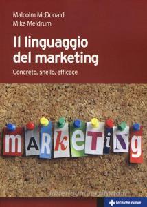 Il linguaggio del marketing. Concreto, snello, efficace.pdf