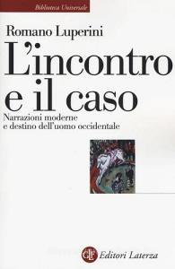L incontro e il caso. Narrazioni moderne e destino delluomo occidentale.pdf