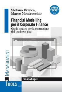 Financial modelling per il corporate finance. Guida pratica per la costruzione del business plan. Con Contenuto digitale per download.pdf