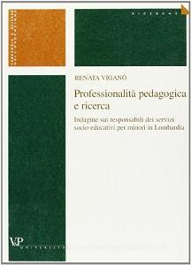Professionalità pedagogica e ricerca. Indagine sui responsabili dei servizi socio-educativi per minori in Lombardia.pdf