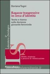 Ragazze trasgressive in cerca didentità. Teoria e ricerca sulla devianza giovanile femminile.pdf