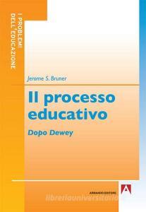 Il processo educativo. Dopo Dewey.pdf