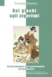 Dai giochi agli algoritmi. Unintroduzione non convenzionale allinformatica.pdf