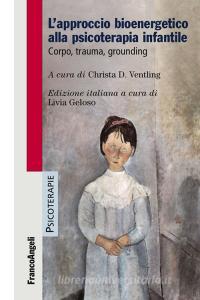 L approccio bioenergetico alla psicoterapia infantile. Corpo, trauma, grounding.pdf