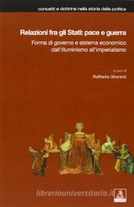 Relazioni fra gli Stati: pace e guerra. Forma di governo e sistema economico dallilluminismo allimperialismo.pdf
