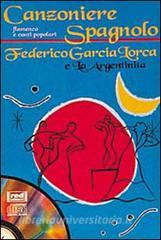 Canzoniere spagnolo. Flamenco e canti popolari. Federico Garcia Lorca e la argentinita. Con CD Audio.pdf