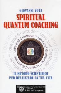 Spiritual quantum coaching. Il metodo scientifico per realizzare la tua vita.pdf
