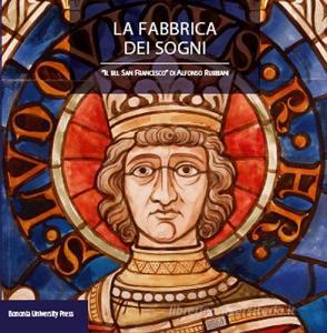 La fabbrica dei sogni. Il «Bel san Francesco» di Alfonso Rubbiani.pdf
