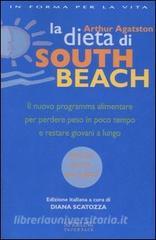 La dieta di South Beach. Il nuovo programma alimentare per perdere peso in poco tempo e restare giovani a lungo.pdf