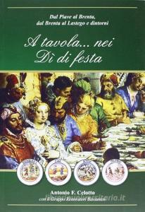 A tavola... nei dì di festa. Dal Piave al Brenta, dal Brenta al Lastego e dintorni.pdf