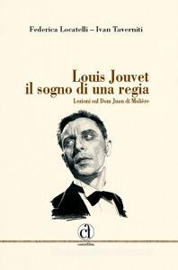 Louis Jouvet, il sogno di una regia. Lezioni sul Dom Juan di Molière.pdf