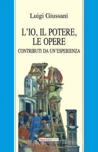 L io, il potere, le opere. Contributi da unesperienza.pdf