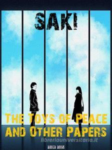 Ebook The Toys of Peace and Other Papers di Saki (H.H. Munro), Bauer Books edito da Bauer Books