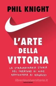 Ebook L'arte della vittoria. Edizione ragazzi di Knight Phil edito da Mondadori