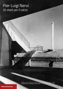 Pier Luigi Nervi. Gli stadi per il calcio.pdf