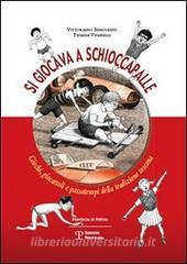 Si giocava a schioccapalle. Giochi, giocattoli e passatempi della tradizione toscana.pdf