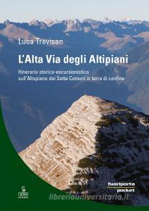 L alta via degli altipiani. Itinerario storico-escursionistico sullAltopiano dei Sette Comuni in terra di confine.pdf