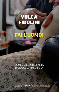 Fai luomo! Come leterosessualità produce le maschilità.pdf