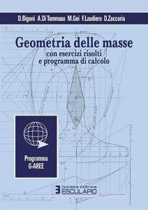 Ebook Geometria delle masse con esercizi risolti e programma di calcolo di A. Di Tommaso, M. Gei, F. Laudiero, D. Zaccaria, Davide Bigoni edito da Società Editrice Esculapio