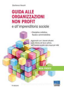 Guida alle organizzazioni non profit e allimprenditoria sociale. Disciplina civilistica, fiscale e amministrativa.pdf