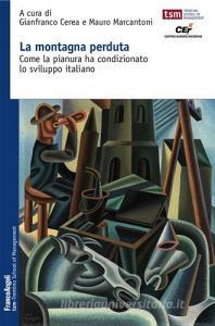 La montagna perduta. Come la pianura ha condizionato lo sviluppo italiano.pdf