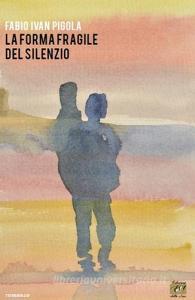 La forma fragile del silenzio.pdf