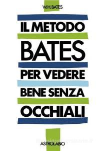 Il metodo Bates per vedere bene senza occhiali.pdf
