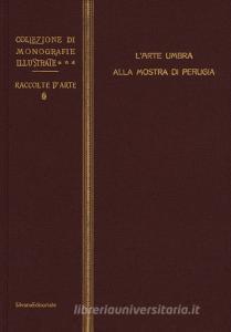 L arte umbra alla mostra di Perugia. Ediz. illustrata.pdf