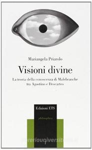 Visioni divine. La teoria della conoscenza di Malebranche tra Agostino e Descartes.pdf