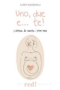 Ebook Uno, due e... te! di Ilaria Magrinelli edito da Red!