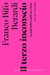 Ebook Il terzo inconscio di Bifo Berardi Franco edito da nottetempo